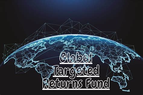global targeted returns fund|Global Targeted Returns .